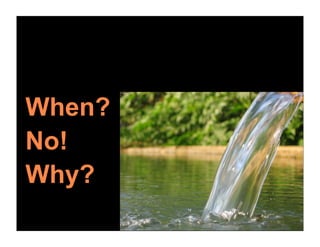 When?   Text

No!
Why?
 