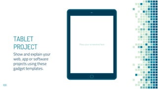 Place your screenshot here
TABLET
PROJECT
Show and explain your
web, app or software
projects using these
gadget templates.
100
 