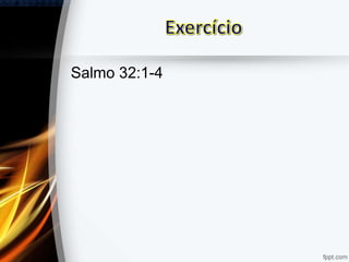 Salmo 32:1-4
 