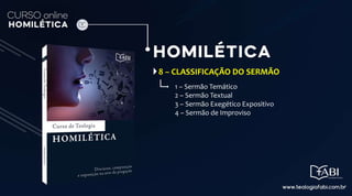 8 – CLASSIFICAÇÃO DO SERMÃO
1 – Sermão Temático
2 – Sermão Textual
3 – Sermão Exegético Expositivo
4 – Sermão de Improviso
 