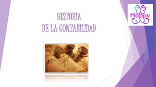 HISTORIA
DE LA CONTABILIDAD
 