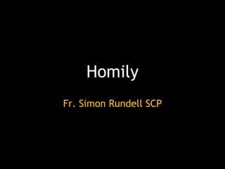 Homily Fr. Simon Rundell SCP 