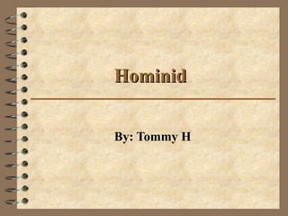 Hominid  By: Tommy H 