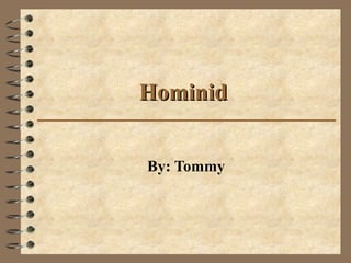 Hominid  By: Tommy 