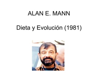 ALAN E. MANN
Dieta y Evolución (1981)

 