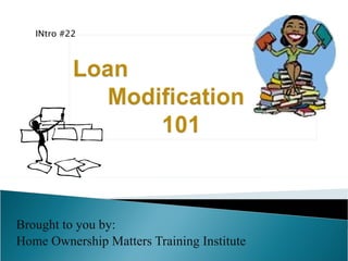 Brought to you by: Home Ownership Matters Training Institute INtro #22 