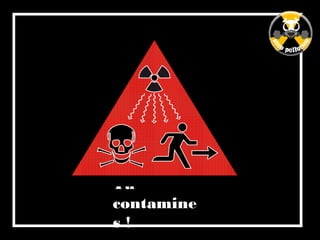 Tu
contamine
s !
 