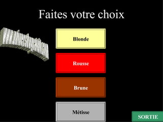 Blonde Métisse Faites votre choix Rousse Brune SORTIE www.universdugratuit.com 