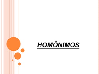 HOMÔNIMOS
 