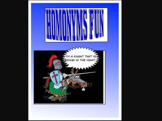 Homonym fun