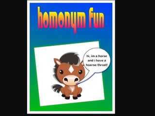 Homonym fun
