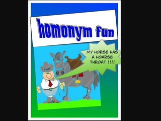 Homonym fun