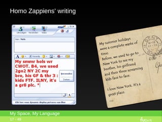 Homo Zappiens’ writing 17 - 49 My Space, My Language 