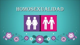 HOMOSEXUALIDADHOMOSEXUALIDAD
 