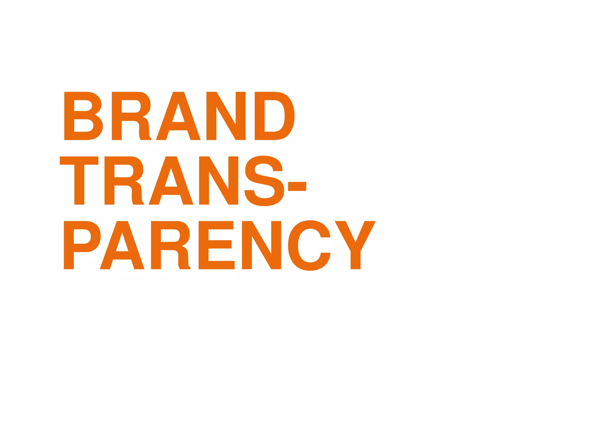 BRAND
TRANS-
PARENCY
 