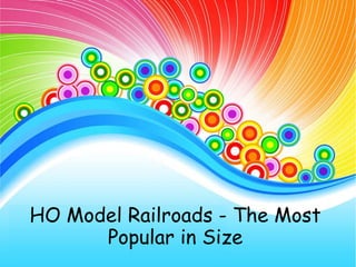 HO Model Railroads - The Most
Popular in Size
 