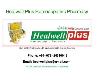 Healwell Plus Homoeopathic Pharmacy

Phone: +91- 079 -26610048
Email: healwellplus@gmail.com
GMP Certified Homoeopathic Medicines

 
