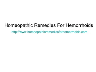 Homeopathic Remedies For Hemorrhoids http://www.homeopathicremediesforhemorrhoids.com 