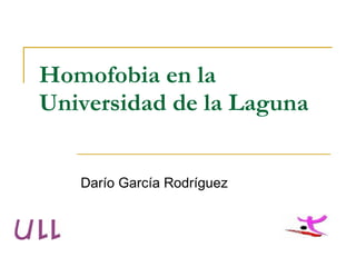 Homofobia en la Universidad de la Laguna Darío García Rodríguez 