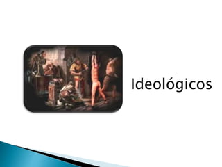 Ideológicos
 