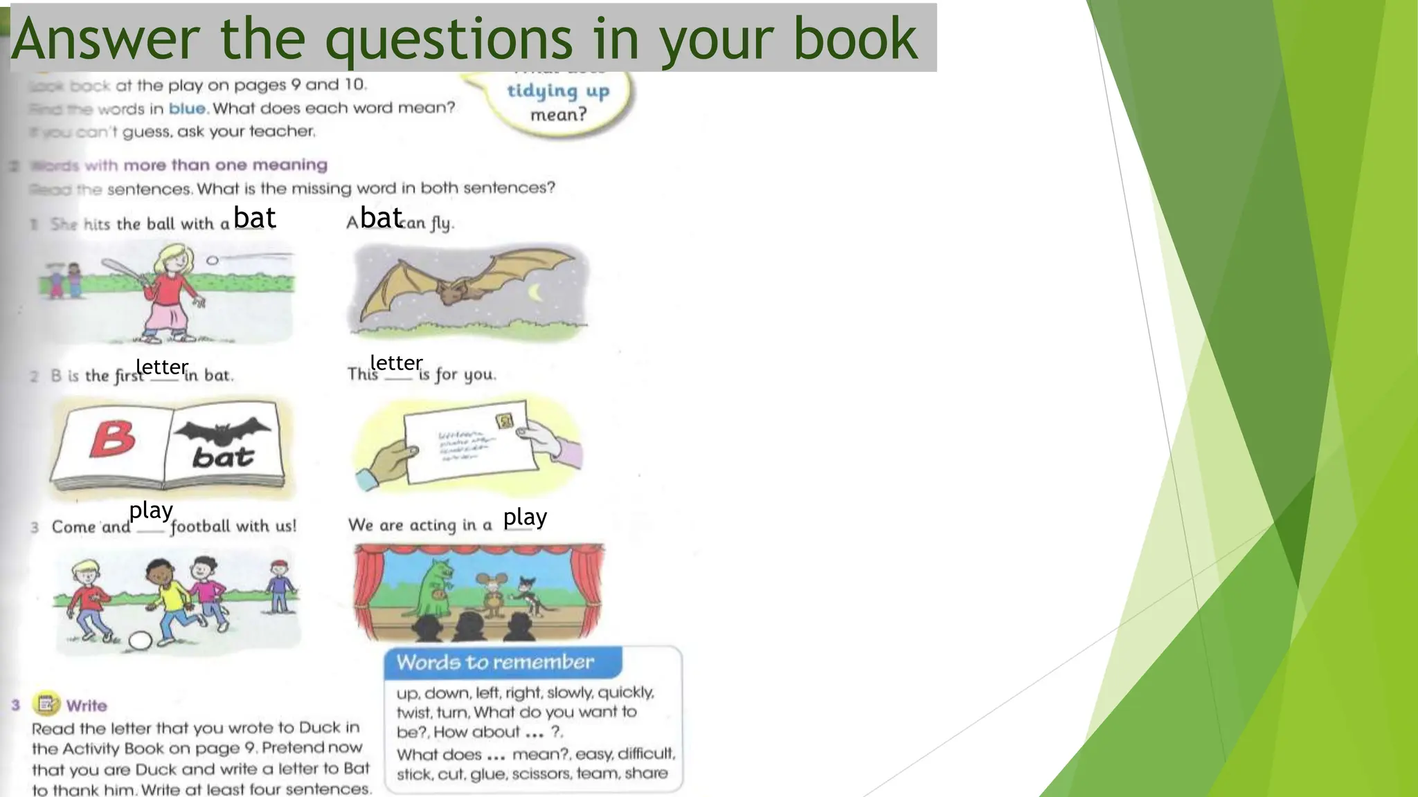 bat
letter
play
Answer the questions in your book
bat bat
letter letter
play play
 