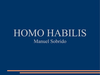 HOMO HABILIS Manuel Sobrido 