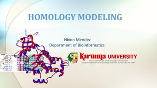 HOMOLOGY MODELING
Nixon Mendez
Department of Bioinformatics
 