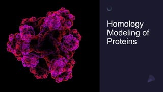 Homology
Modeling of
Proteins
 