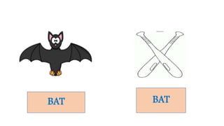 BAT BAT
 