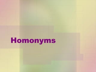 Homonyms

 