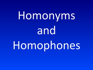 Homonyms and Homophones 
