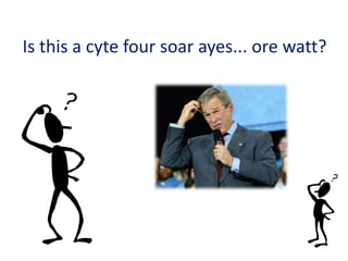 Is this a cyte four soar ayes... ore watt?