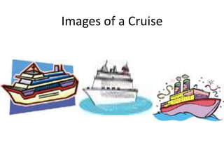Images of a Cruise
 