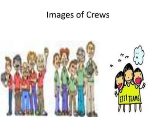 Images of Crews
 