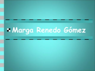 Marga Renedo Gómez
 