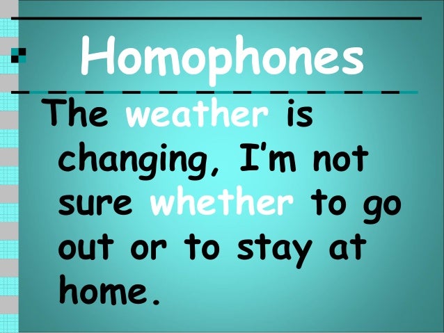 The Homophones For Weather