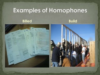Billed Examples of HomophonesBuild