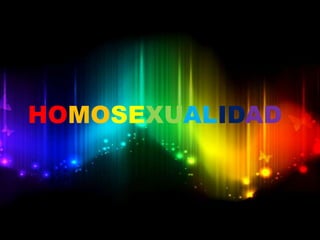 HOMOSEXUALIDAD
 