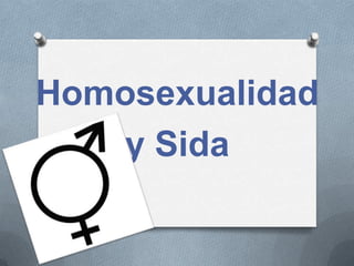 Homosexualidad
y Sida
 