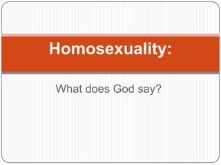 Homosexuality:

What does God say?
 