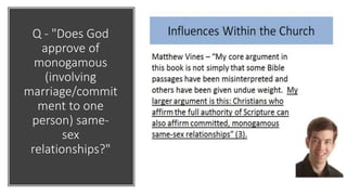 Q - "Does God
approve of
monogamous
(involving
marriage/commit
ment to one
person) same-
sex
relationships?"
 