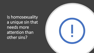 Is homosexuality
a unique sin that
needs more
attention than
other sins?
 