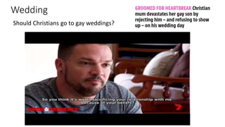 Wedding
Should Christians go to gay weddings?
 