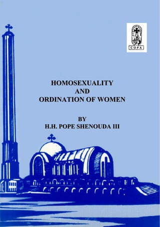 HOMOSEXUALITY
        AND
ORDINATION OF WOMEN

           BY
 H.H. POPE SHENOUDA III
 
