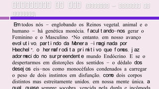 O Além e a Sobrevivência do Ser (Léon Denis)       Os dois gêmeos, em lugar de se tratarem pelos respectivos nomes, se designavam pelos nomes (muito semelhantes) do casal virtuoso que morrera; por conseguinte, uma das crianças dava a outra um nome feminino.  Os pais se admiraram disso um pouco, porém logo compreenderam o que havia. Para eles o casal virtuoso se reencarnara nos meninos. Quiseram tirar a prova. Levaram ambos à aldeia onde tinham nascido. Reconheceram tudo: estradas, casas, pessoas e até as roupas do casal, conservadas sem que se saiba por que razão. Um se lembrou de haver emprestado certa soma a determinada pessoa, que ainda vivia e confirmou o fato. 