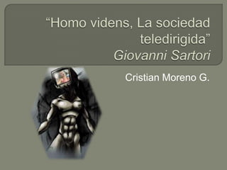 “Homo videns, La sociedad teledirigida”Giovanni Sartori Cristian Moreno G. 