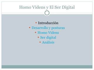 Homo Videns y El Ser Digital Introducción Desarrollo y posturas Homo Videns Ser digital Análisis 