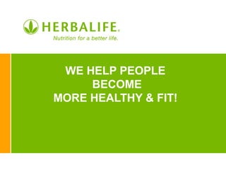WE HELP PEOPLE
     BECOME
MORE HEALTHY & FIT!
 