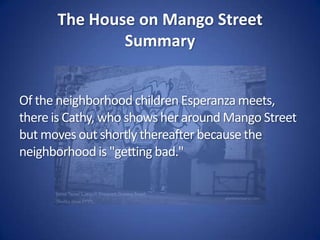 The House on Mango StreetSummaryThen there are Rachel and Lucy, sisters from Texas, who become Esperanza and Nenny's best friends. 