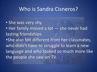 Her family moved a lot — she never had lasting friendships. 